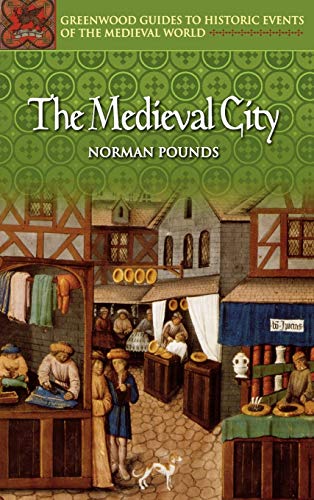 The Medieval City (Greenwood Guides to Historic Events of the Medieval World)