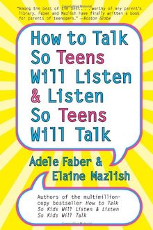 How to Talk so Teens Will Listen and Listen so Teens Will