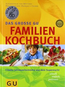 Familien-Kochbuch, Das große GU: Frische Jahreszeitenküche aus dem Supermarkt - schnell, einfach, preiswert (GU Familienküche)