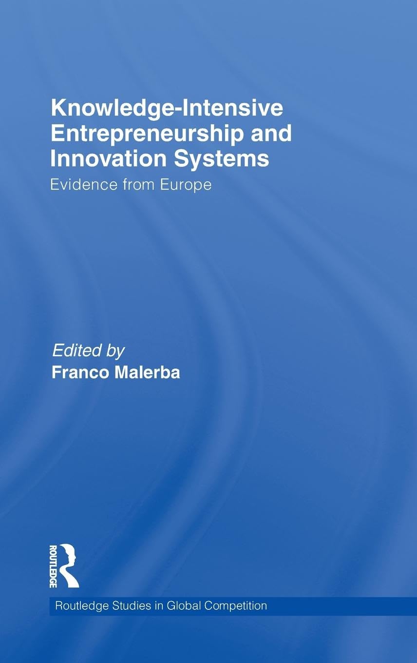 Knowledge-Intensive Entrepreneurship and Innovation Systems: Evidence from Europe (Routledge Studies in Global Competition, Band 48)