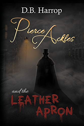 Pierce Ackles And The Leather Apron: The Tale Of Jack The Ripper