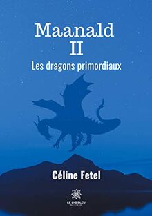 Maanald II : Les dragons primordiaux