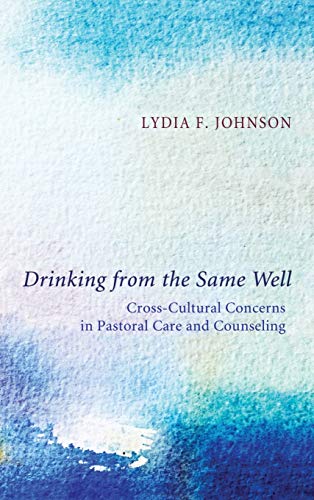 Drinking from the Same Well: Cross-Cultural Concerns in Pastoral Care and Counseling