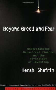 Beyond Greed and Fear: Understanding Behavioral Finance and the Psychology of Investing (Financial Management Association Survey and Synthesis)