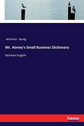 Mr. Honey's Small Business Dictionary: German-English
