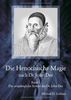 Die Henochische Magie nach Dr. John Dee: Band 1: Das ursprüngliche System des Dr. John Dee