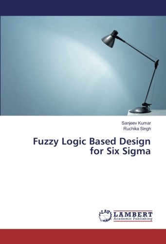 Fuzzy Logic Based Design for Six Sigma