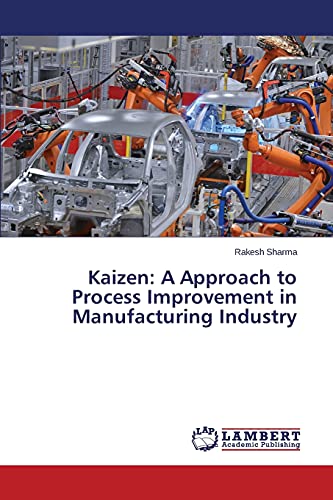Kaizen: A Approach to Process Improvement in Manufacturing Industry
