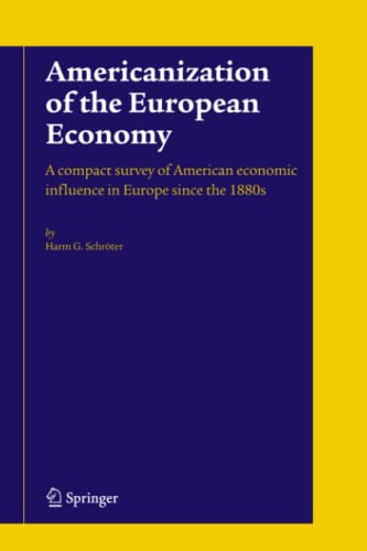 Americanization of the European Economy: A compact survey of American economic influence in Europe since the 1800s