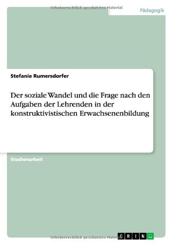 Der soziale Wandel und die Frage nach den Aufgaben der Lehrenden in der konstruktivistischen Erwachsenenbildung