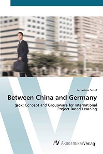 Between China and Germany: grok: Concept and Groupware for International Project-Based Learning