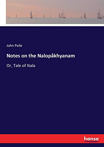 Notes on the Nalopåkhyanam: Or, Tale of Nala