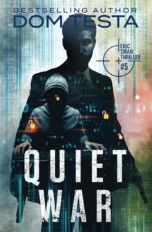 Quiet War: Eric Swan Thriller #5 (Eric Swan Thrillers, Band 5)