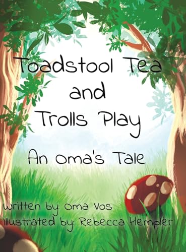 Toadstool Tea and Trolls Play: An Oma's Tale