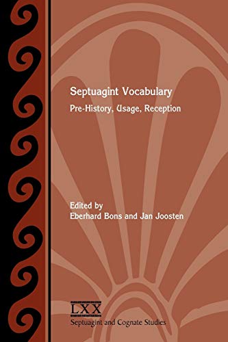 Septuagint Vocabulary: Pre-History, Usage, Reception (Society of Biblical Literature Septuagint and Cognate Studies, Band 58)