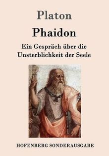 Phaidon: Ein Gespräch über die Unsterblichkeit der Seele