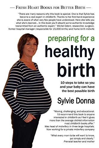 Preparing for a Healthy Birth (American Edition): Information and Inspiration for Pregnant Women (Fresh Heart Books for Better Birth)