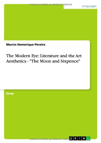 The Modern Eye: Literature and the Art Aesthetics - The Moon and Sixpence