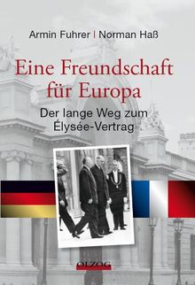 Eine Freundschaft für Europa: Der lange Weg zum Élysée-Vertrag