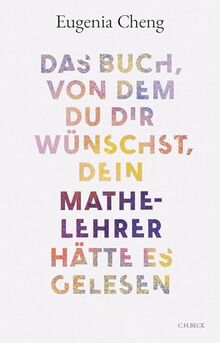 Das Buch, von dem du dir wünschst, dein Mathe-Lehrer hätte es gelesen