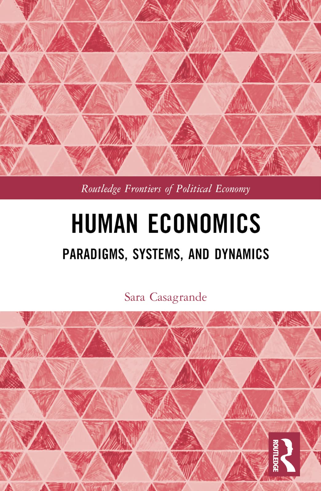 Human Economics: Paradigms, Systems, and Dynamics (Routledge Frontiers of Political Economy)