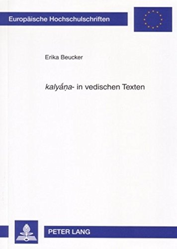 «kalyna»- in vedischen Texten: Ein Neuansatz zur Bedeutungsbestimmung (Europäische Hochschulschriften / European University Studies / Publications Universitaires Européennes)