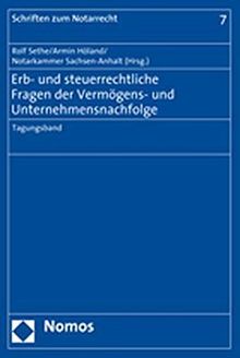 Erb- und steuerrechtliche Fragen der Vermögens- und Unternehmensnachfolge: Tagungsband (Schriften zum Notarrecht)