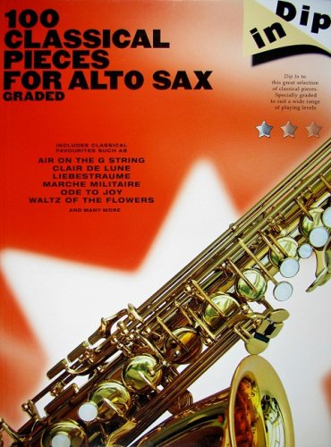 Dip In: 100 Classical Pieces For Alto Sax (Graded): Noten, Sammelband für Alt-Saxophon