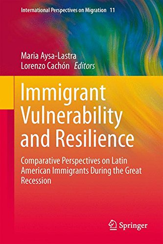 Immigrant Vulnerability and Resilience: Comparative Perspectives on Latin American Immigrants During the Great Recession (International Perspectives on Migration)