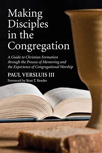 Making Disciples in the Congregation: A Guide to Christian Formation through the Process of Mentoring and the Experience of Congregational Worship
