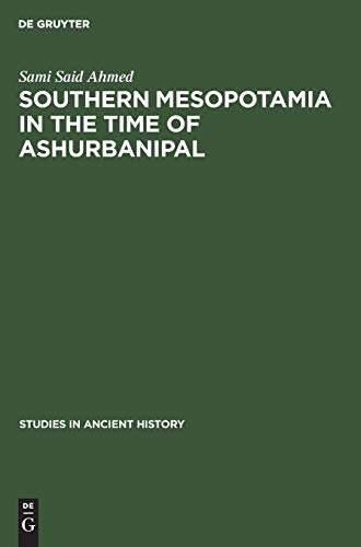 Southern Mesopotamia in the time of Ashurbanipal (Studies in Ancient History, 2, Band 2)