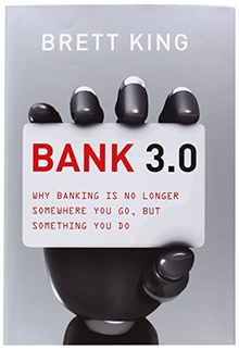 Bank 3.0: How customer behaviour and technology will change the future of financial services