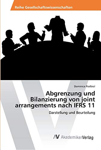 Abgrenzung und Bilanzierung von joint arrangements nach IFRS 11: Darstellung und Beurteilung