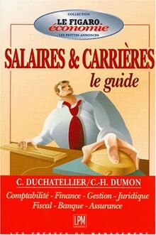 Guide des salaires et carrières. Vol. 2. Comptabilité, finance, gestion, banque, assurance