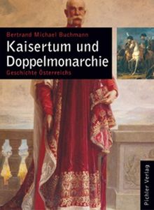Geschichte Österreichs: Kaisertum und Doppelmonarchie: BD 5 von Bertrand M. Buchmann | Buch | Zustand sehr gut