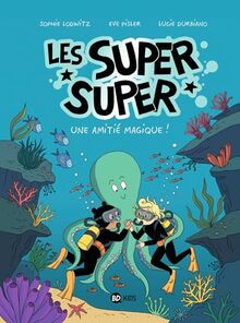 Les super super. Vol. 3. Une amitié magique !