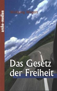 Das Gesetz der Freiheit: Eine Auslegung der Zehn Gebote