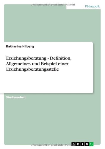 Erziehungsberatung - Definition, Allgemeines und Beispiel einer Erziehungsberatungsstelle