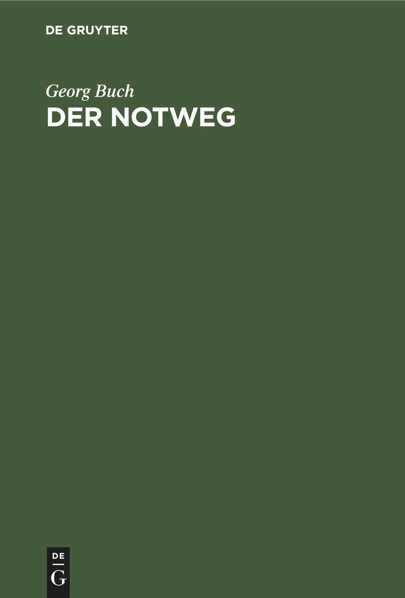 Der Notweg: Seine Geschichte Und Seine Stellung Im Heutigen Recht