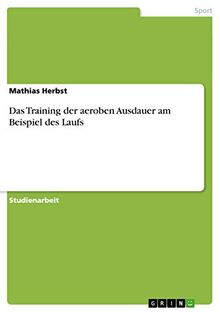 Das Training der aeroben Ausdauer am Beispiel des Laufs