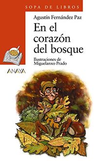 En el corazón del bosque (Literatura Infantil (6-11 Años) - Sopa De Libros, Band 48)