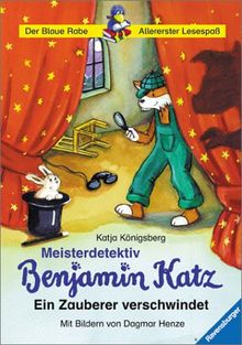 Der Blaue Rabe - Allererster Lesespaß: Meisterdetektiv Benjamin Katz: Ein Zauberer verschwindet (Band 3)