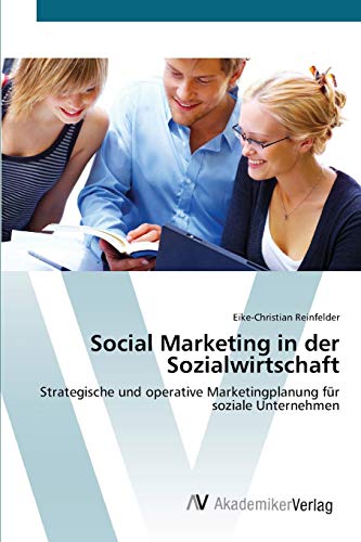 Social Marketing in der Sozialwirtschaft: Strategische und operative Marketingplanung für soziale Unternehmen