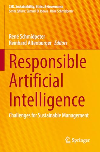 Responsible Artificial Intelligence: Challenges for Sustainable Management (CSR, Sustainability, Ethics & Governance)
