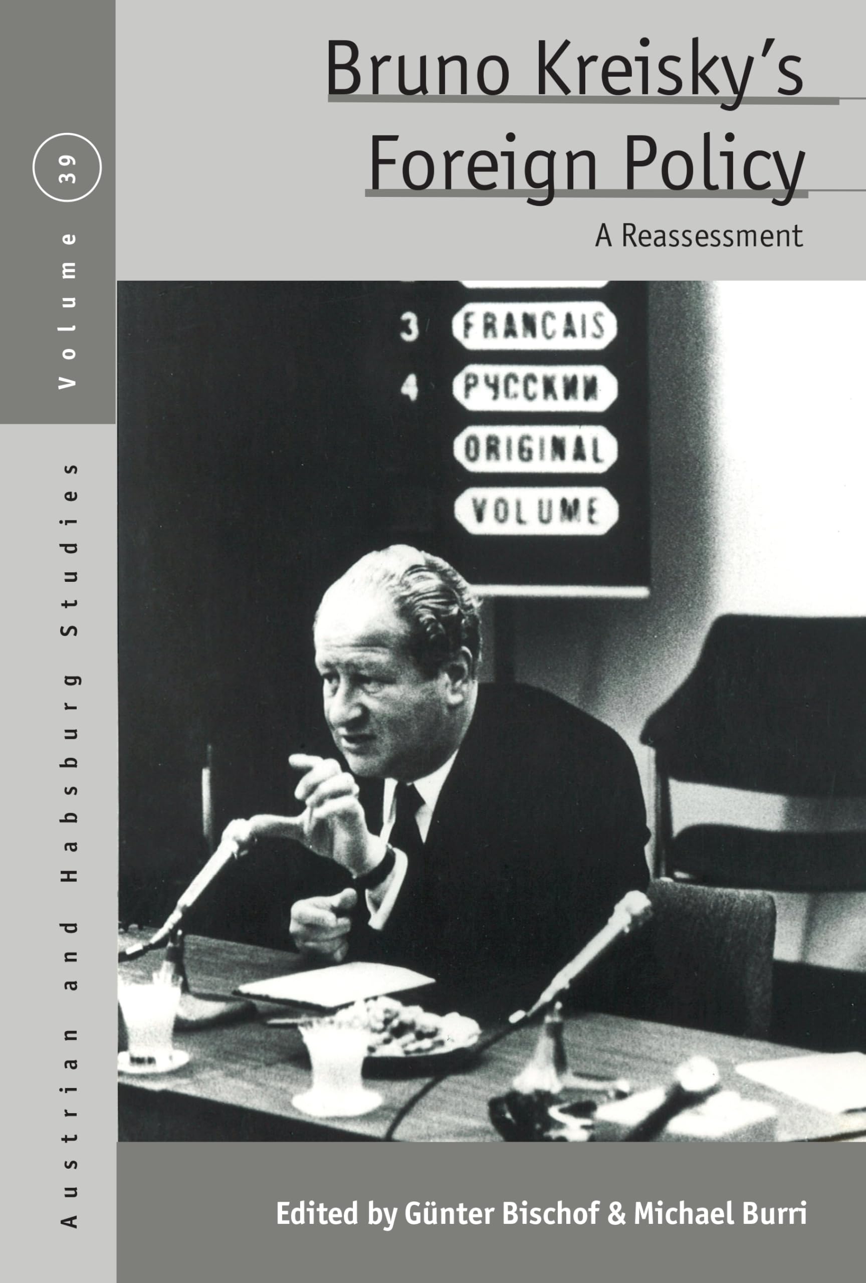 Bruno Kreisky's Foreign Policy: A Reassessment (Austrian and Habsburg Studies, 39)