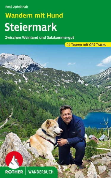 Wandern mit Hund Steiermark: Zwischen Salzkammergut und Weinland. 45 Touren mit GPS-Tracks (Rother Wanderbuch)