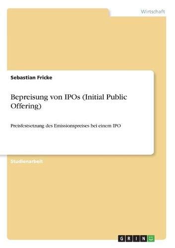 Bepreisung von IPOs (Initial Public Offering): Preisfestsetzung des Emissionspreises bei einem IPO