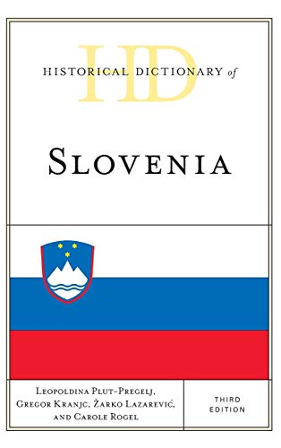 Historical Dictionary of Slovenia, Third Edition (Historical Dictionaries of Europe)