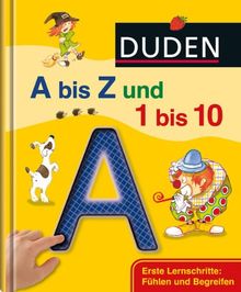 Duden A bis Z und 1 bis 10: Erste Lernschritte: Fühlen und Begreifen