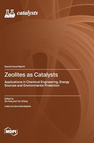 Zeolites as Catalysts: Applications in Chemical Engineering, Energy Sources and Environmental Protection
